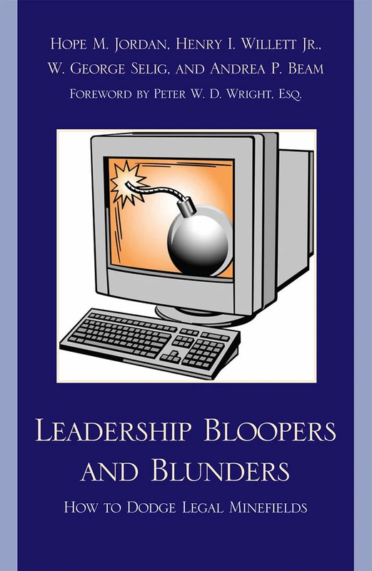 Leadership Bloopers and Blunders: How to Dodge Legal Minefields