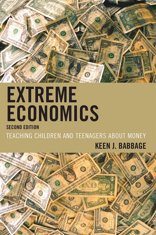 Extreme Economics: Teaching Children and Teenagers about Money, Second
