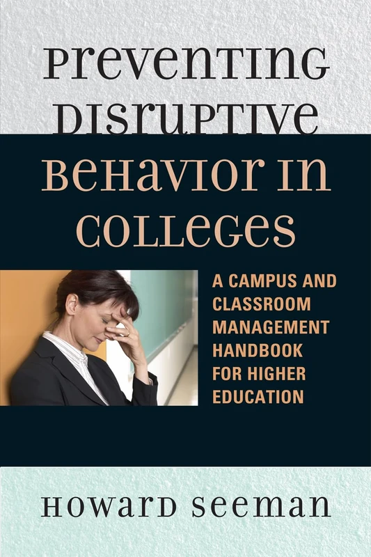 Preventing Disruptive Behavior in Colleges: A Campus and Classroom Management Handbook for Higher Education - Image 1