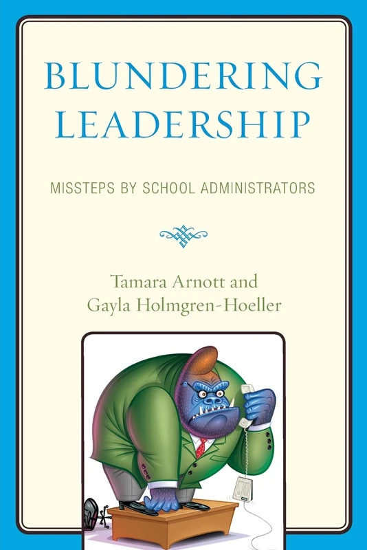 Blundering Leadership: Missteps by School Administrators