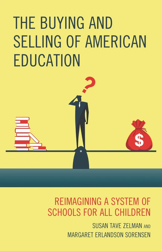The Buying and Selling of American Education: Reimagining a System of Schools for All Children (New Frontiers in Education)