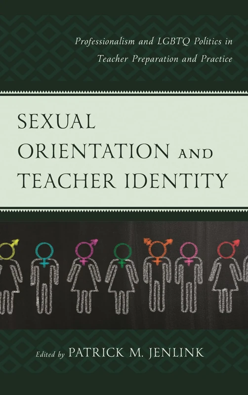 Sexual Orientation and Teacher Identity: Professionalism and LGBTQ Politics in Teacher Preparation and Practice - Image 1
