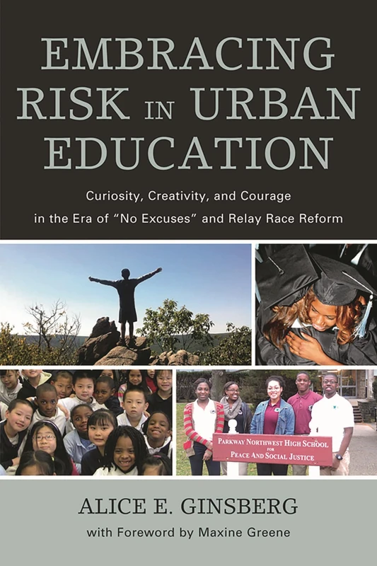 Embracing Risk in Urban Education: Curiosity, Creativity, and Courage in the Era of "No Excuses" and Relay Race Reform