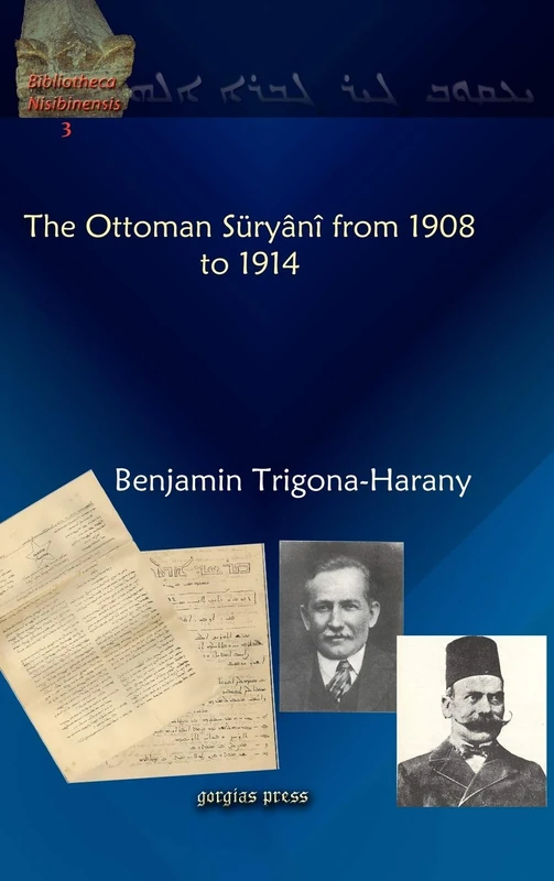 The Ottoman Süryânî from 1908 to 1914: 3 (Munaqashat: Gorgias Studies in the Modern Middle East) - Image 1