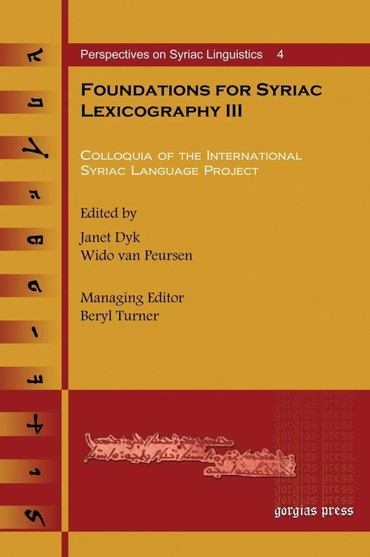 Foundations for Syriac Lexicography III: Colloquia of the International Syriac Language Project: 4 (Perspectives on Syriac Linguistics)