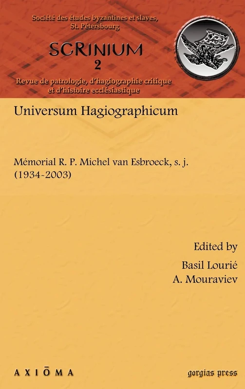 Universum Hagiographicum: Mémorial R. P. Michel van Esbroeck, s. j. (1934–2003): 2 (Scrinium: Revue de patrologie, d’hagiographie critique et d’histoire ecclésiastique)