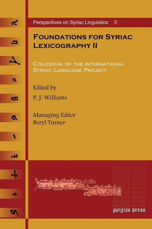 Foundations for Syriac Lexicography II: Colloquia of the International Syriac Language Project: 3 (Perspectives on Syriac Linguistics)