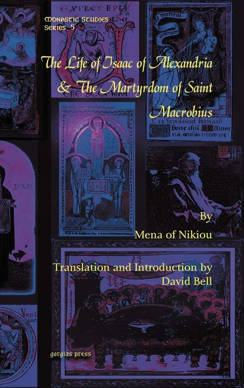 The Life of Isaac of Alexandria & The Martyrdom of Saint Macrobius: 5 (Monastic Studies Series)