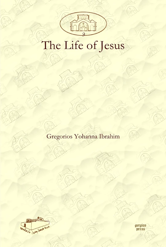 The Life of Jesus: 9 (Dar Mardin: Christian Arabic and Syriac Studies from the Middle East)