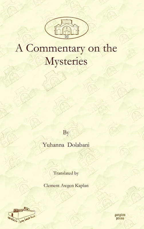 A Commentary on the Mysteries: 16 (Dar Mardin: Christian Arabic and Syriac Studies from the Middle East)