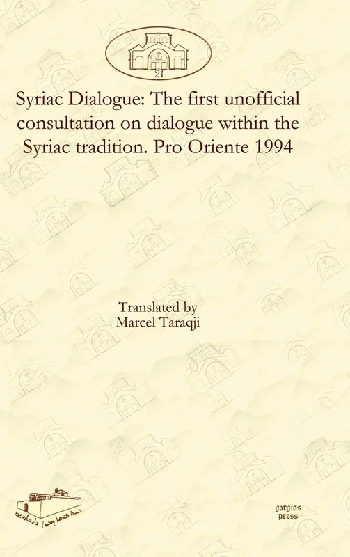 Syriac Dialogue - Pro Oriente 1994: 21 - Gorgias Press