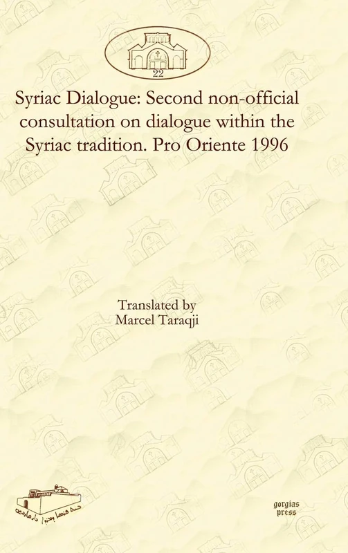 Syriac Dialogue: Second non-official consultation on dialogue within the Syriac tradition. Pro Oriente 1996: 22 (Dar Mardin: Christian Arabic and Syriac Studies from the Middle East)