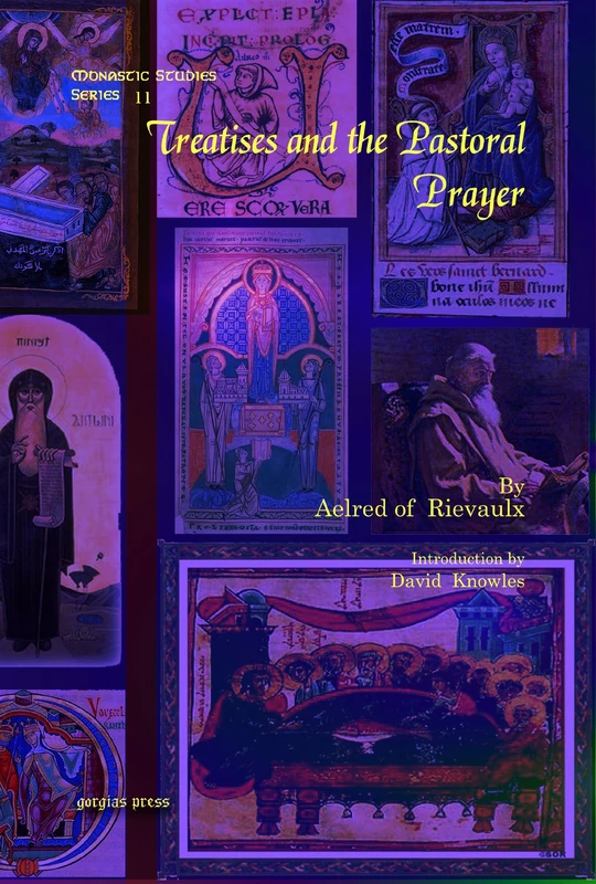 Treatises and the Pastoral Prayer: 11 (Monastic Studies Series)