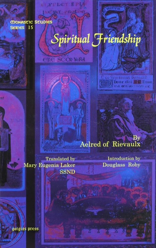 Gorgias Press - Spiritual Friendship: 15 (Monastic Studies Series)