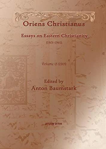 Oriens Christianus (1901-1939) (vol 13): Essays on Eastern Christianity