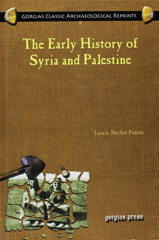The Early History of Syria and Palestine: 8 (Kiraz Classic Archaeological Reprints)