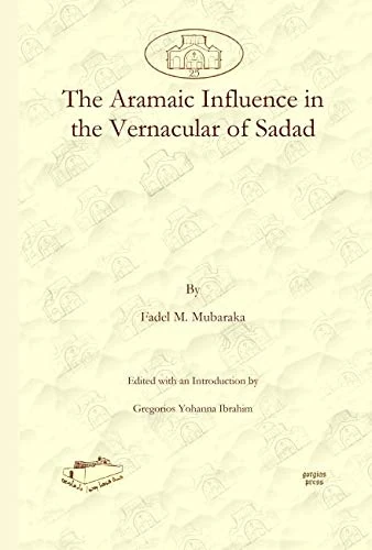 The Aramaic Influence in the Vernacular of Sadad: 25 (Dar Mardin: Christian Arabic and Syriac Studies from the Middle East)
