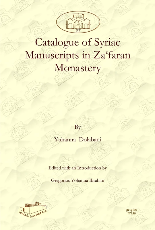 Catalogue of Syriac Manuscripts in Za‘faran Monastery: 27 (Dar Mardin: Christian Arabic and Syriac Studies from the Middle East)