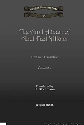 The Ain I Akbari of Abul Fazl 'Allami (Vol 1): Text and Translation: 30 (Kiraz Chronicles Archive)