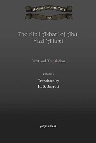 The Ain I Akbari of Abul Fazl 'Allami (Vol 2): Text and Translation: 30 (Kiraz Chronicles Archive)