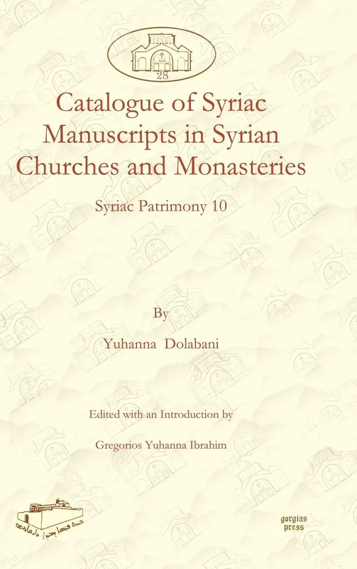 Catalogue of Syriac Manuscripts in Syrian Churches and Monasteries: 28 (Dar Mardin: Christian Arabic and Syriac Studies from the Middle East)