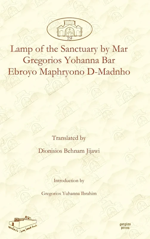 Lamp of the Sanctuary by Mar Gregorios Yohanna Bar Ebroyo Maphryono D-Madnho: 29 (Dar Mardin: Christian Arabic and Syriac Studies from the Middle East)