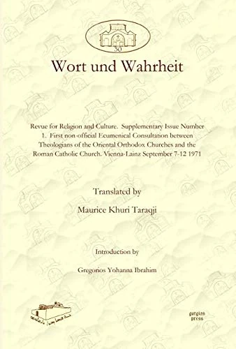 Wort und Wahrheit: Revue for Religion and Culture. Supplementary Issue Number 1. First non-official Ecumenical Consultation between Theologians of the ... and Syriac Studies from the Middle East)