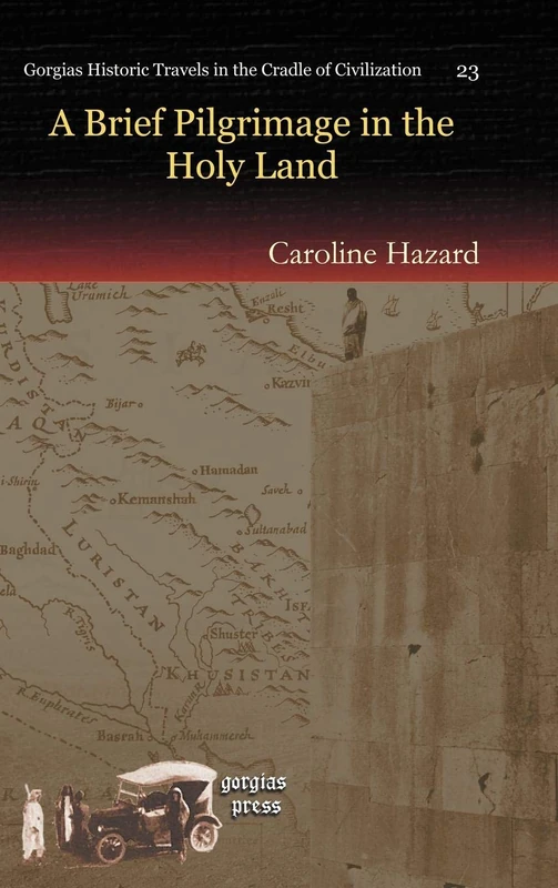 A Brief Pilgrimage in the Holy Land: 23 (Kiraz Historic Travels Archive)