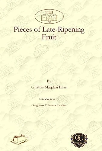 Pieces of Late-Ripening Fruit: 38 (Dar Mardin: Christian Arabic and Syriac Studies from the Middle East)