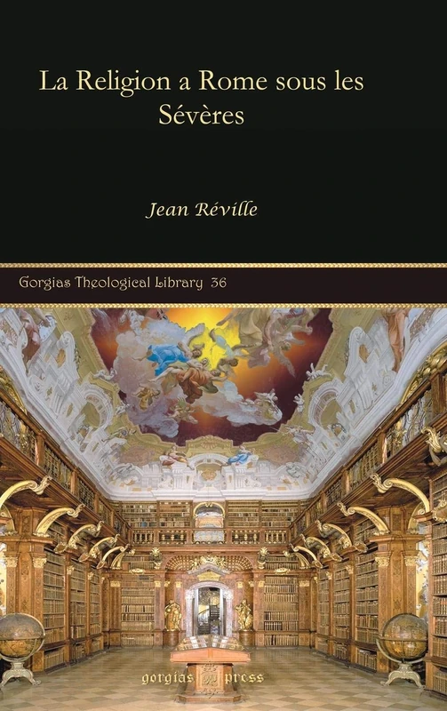 Gorgias Press - La Religion a Rome sous les Severes - Book 36 - Image 1