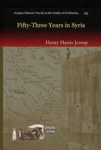 Fifty-Three Years in Syria (Vol 1): 24 (Kiraz Historic Travels Archive)
