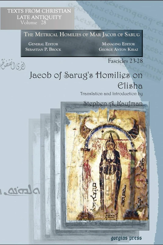 Jacob of Sarug’s Homilies on Elisha: Metrical Homilies of Mar Jacob of Sarug: 28 (Texts from Christian Late Antiquity)