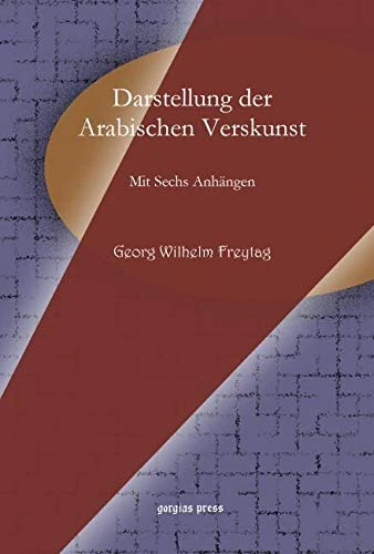 Darstellung der Arabischen Verskunst: Mit Sechs Anhängen
