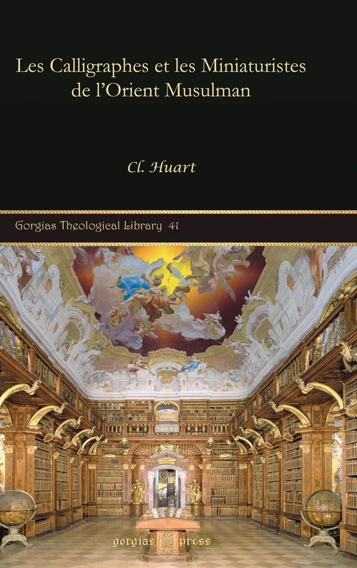 Les Calligraphes et les Miniaturistes de l’Orient Musulman: 41 (Kiraz Theological Archive)