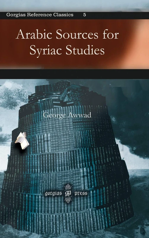 Arabic Sources for Syriac Studies: 5 (Kiraz References Archive)