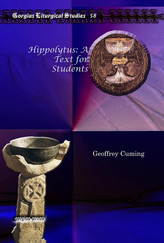 Hippolytus: A Text for Students: 58 (Kiraz Liturgical Studies)