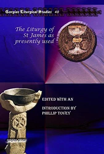 The Liturgy of St James as presently used: 40 (Kiraz Liturgical Studies)