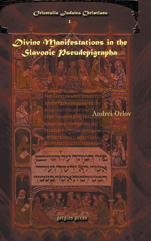 Gorgias Press - Divine Manifestations in the Slavonic Pseudepigrapha