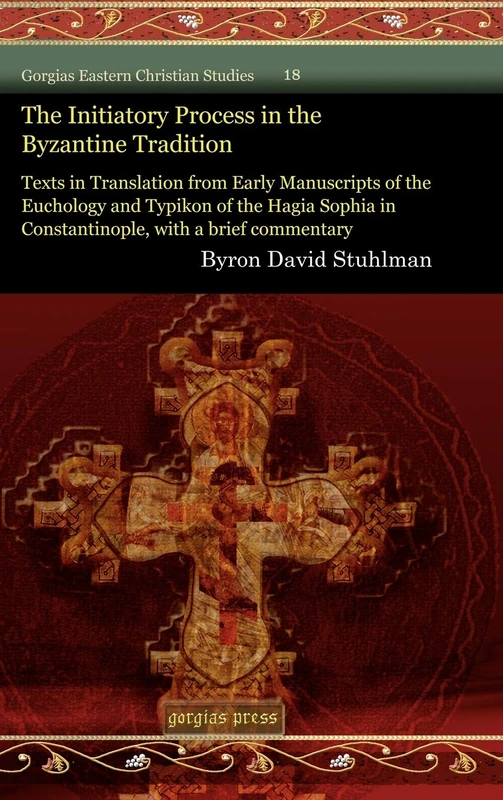 Gorgias Press: The Initiatory Process in the Byzantine Tradition