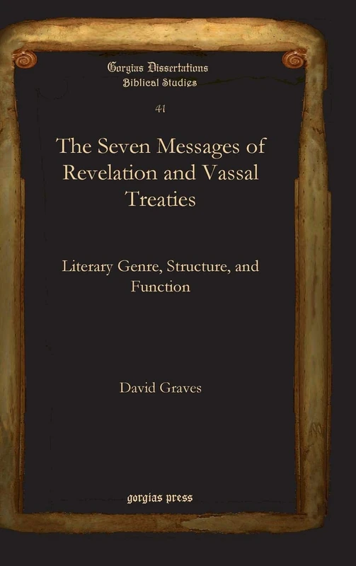 The Seven Messages of Revelation and Vassal Treaties: Literary Genre, Structure, and Function: 41 (Gorgias Biblical Studies) - Image 1