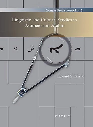 Gorgias Press Linguistic and Cultural Studies in Aramaic and Arabic