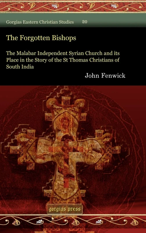 The Forgotten Bishops: The Malabar Independent Syrian Church and its Place in the Story of the St Thomas Christians of South India: 20 (Gorgias Eastern Christian Studies) - Image 1