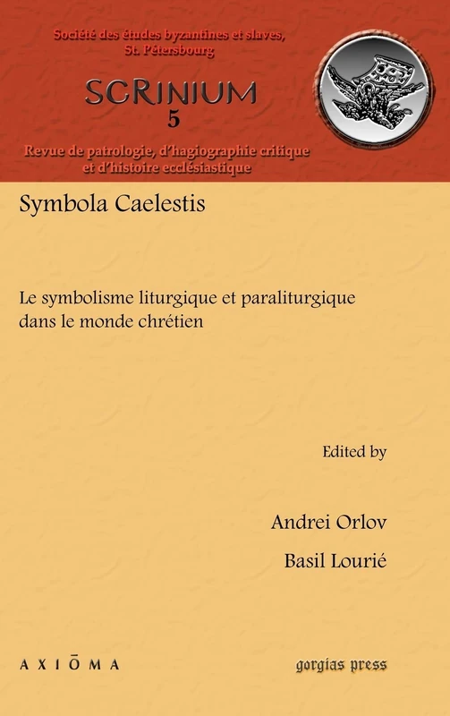 Symbola Caelestis: Le symbolisme liturgique et paraliturgique dans le monde chrétien: 5 (Scrinium: Revue de patrologie, d’hagiographie critique et d’histoire ecclésiastique)