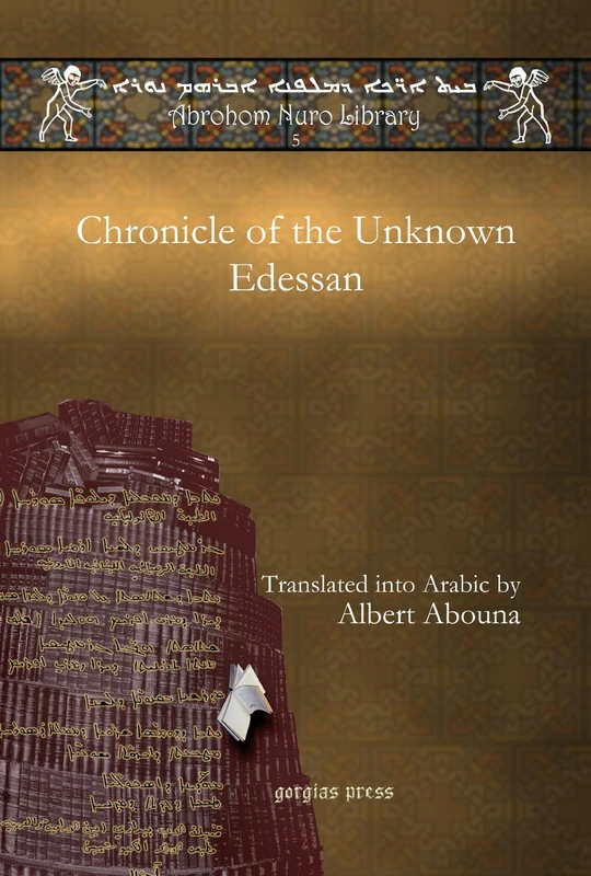 Chronicle of the Unknown Edessan: 5 (Abrohom Nuro Library)