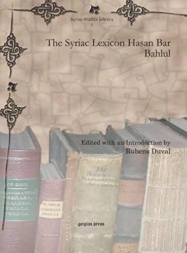 The Syriac Lexicon Hasan Bar Bahlul (Vol 1): 2 (Syriac Studies Library)