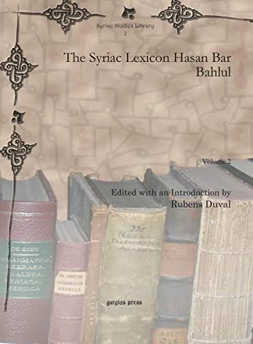 The Syriac Lexicon Hasan Bar Bahlul (Vol 2) (Syriac Studies Library)