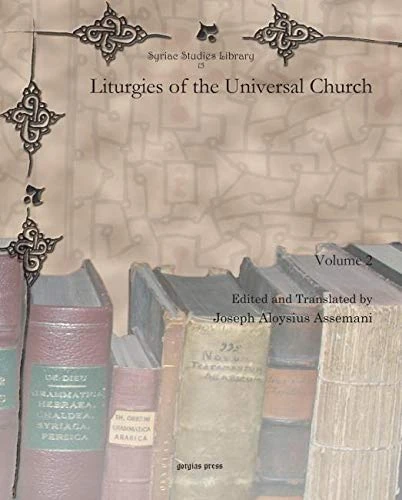 Liturgies of the Universal Church (vol 2): 15 (Syriac Studies Library)