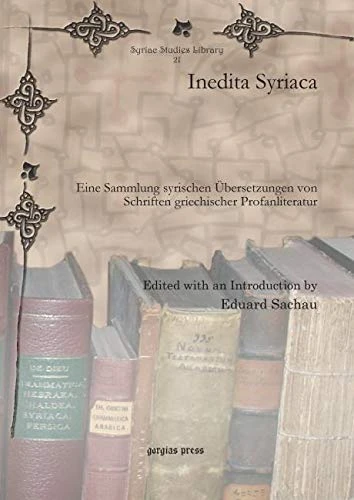 Inedita Syriaca: Eine Sammlung syrischen Übersetzungen von Schriften griechischer Profanliteratur: 21 (Syriac Studies Library)