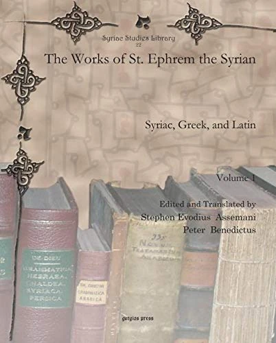 The Works of St. Ephrem the Syrian (Vol 1): Syriac, Greek, and Latin: 22 (Syriac Studies Library)