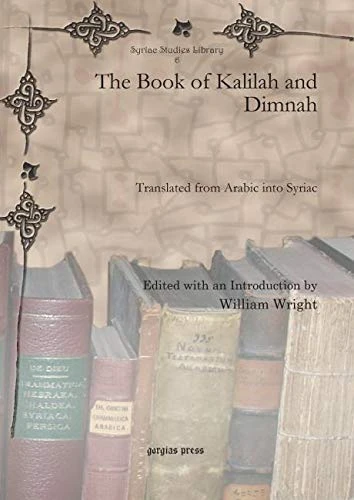The Book of Kalilah and Dimnah: Translated from Arabic into Syriac: 6 (Syriac Studies Library)